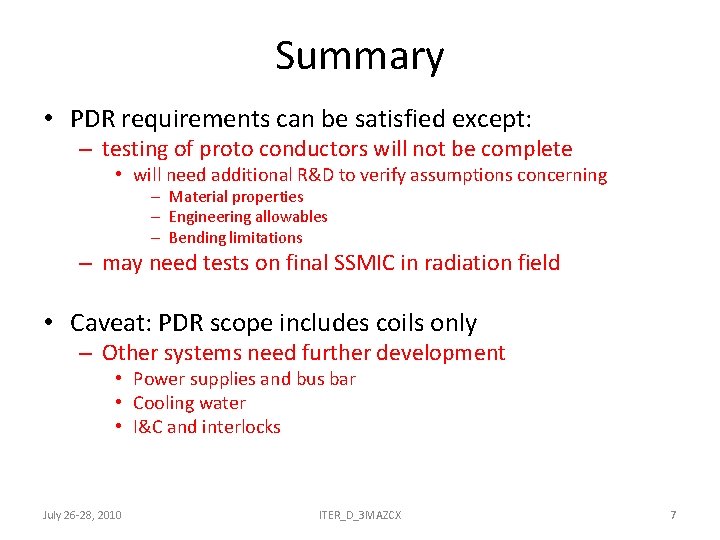 Summary • PDR requirements can be satisfied except: – testing of proto conductors will