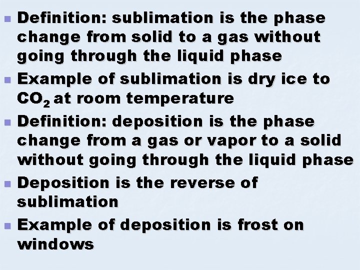 n n n Definition: sublimation is the phase change from solid to a gas