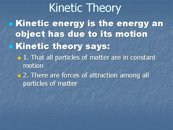 Kinetic Theory Kinetic energy is the energy an object has due to its motion