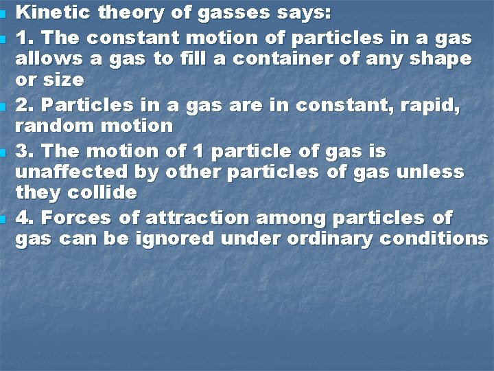 n n n Kinetic theory of gasses says: 1. The constant motion of particles
