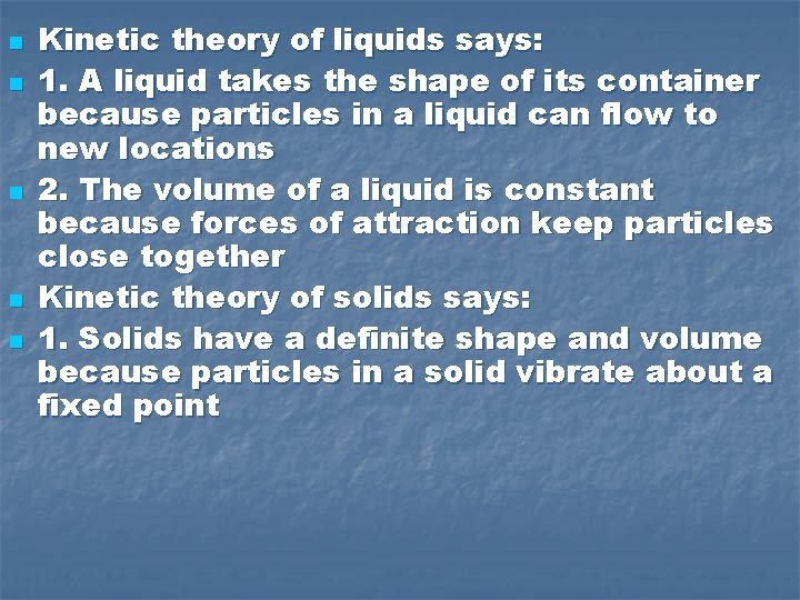n n n Kinetic theory of liquids says: 1. A liquid takes the shape