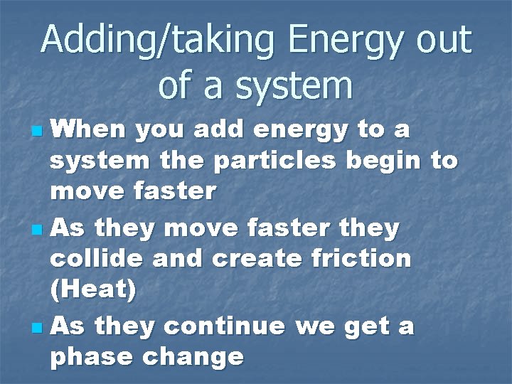 Adding/taking Energy out of a system When you add energy to a system the