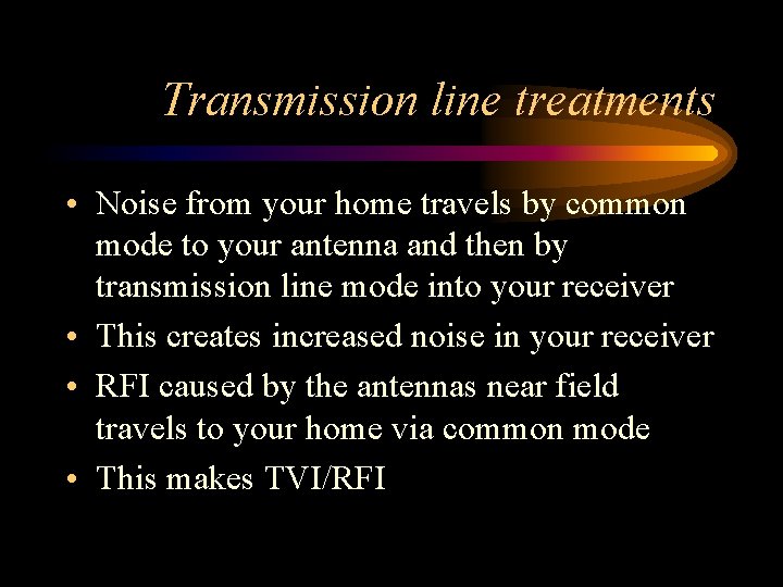 Transmission line treatments • Noise from your home travels by common mode to your