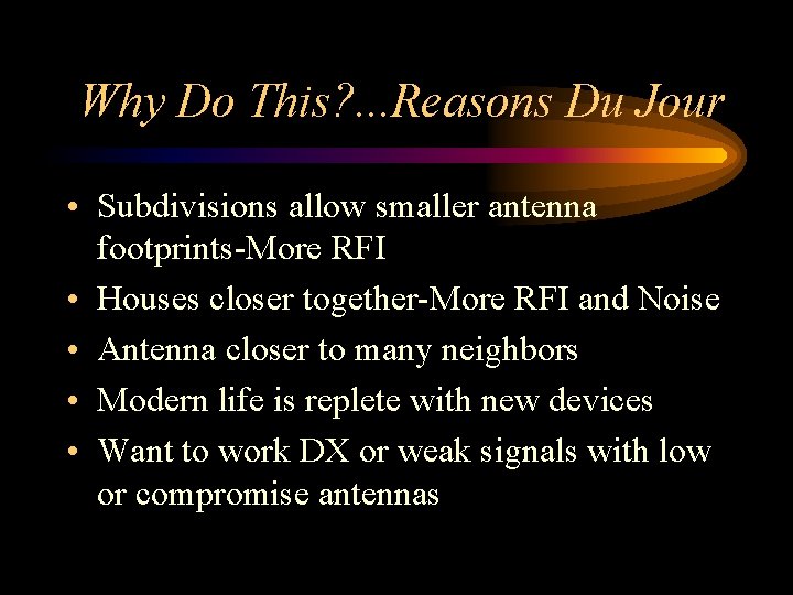 Why Do This? . . . Reasons Du Jour • Subdivisions allow smaller antenna