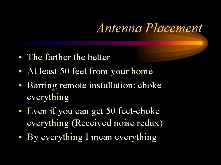 Antenna Placement • The farther the better • At least 50 feet from your