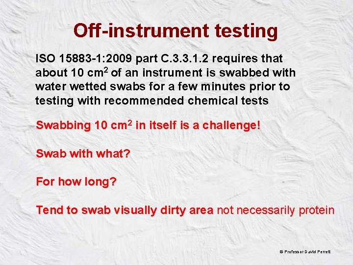 Off-instrument testing ISO 15883 -1: 2009 part C. 3. 3. 1. 2 requires that