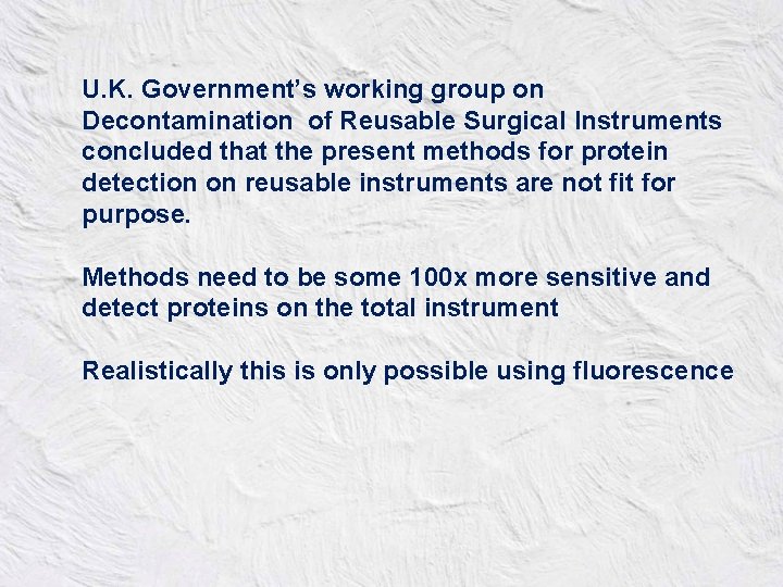 U. K. Government’s working group on Decontamination of Reusable Surgical Instruments concluded that the