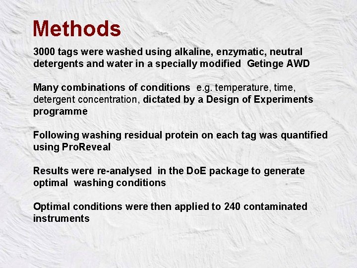 Methods 3000 tags were washed using alkaline, enzymatic, neutral detergents and water in a