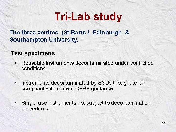 Tri-Lab study The three centres (St Barts / Edinburgh & Southampton University. Test specimens