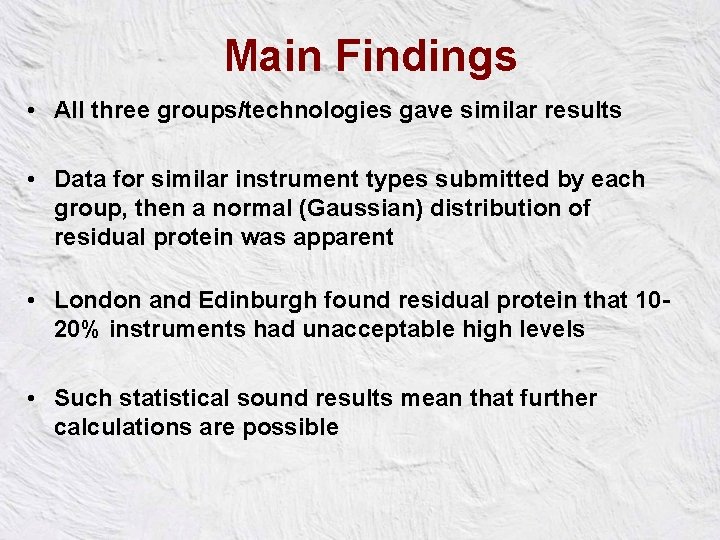 Main Findings • All three groups/technologies gave similar results • Data for similar instrument