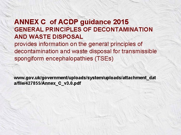 ANNEX C of ACDP guidance 2015 GENERAL PRINCIPLES OF DECONTAMINATION AND WASTE DISPOSAL provides