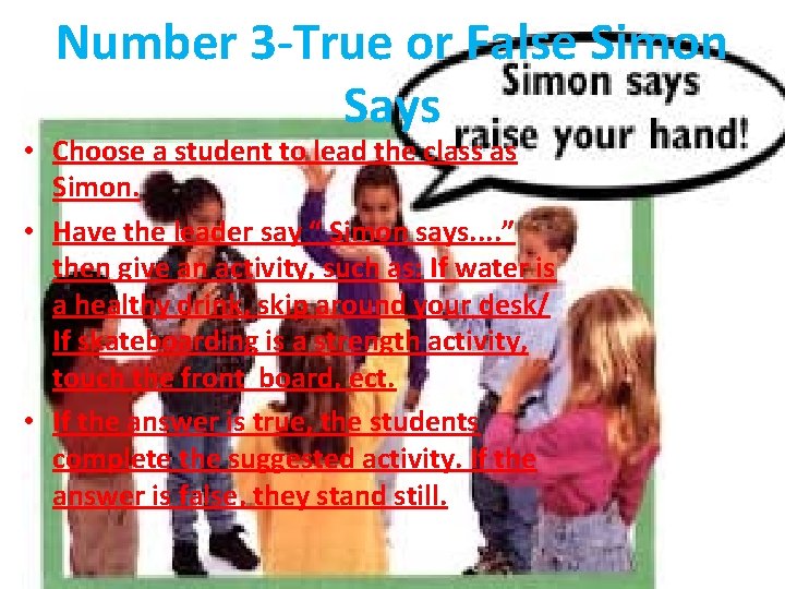 Number 3 -True or False Simon Says • Choose a student to lead the