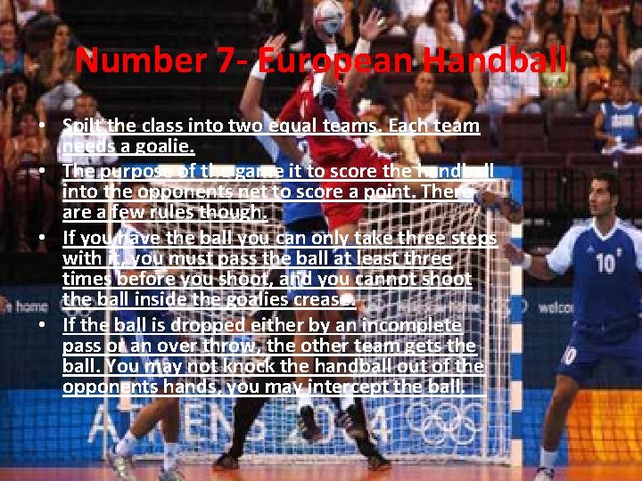 Number 7 - European Handball • Spilt the class into two equal teams. Each