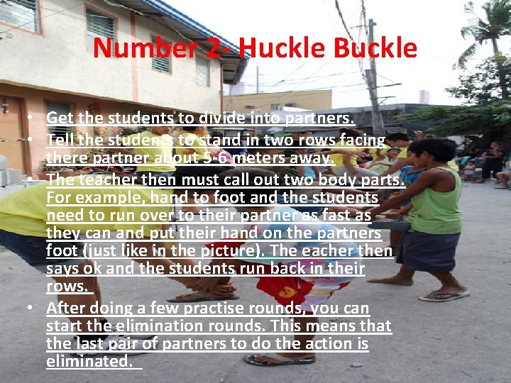 Number 2 - Huckle Buckle • Get the students to divide into partners. •