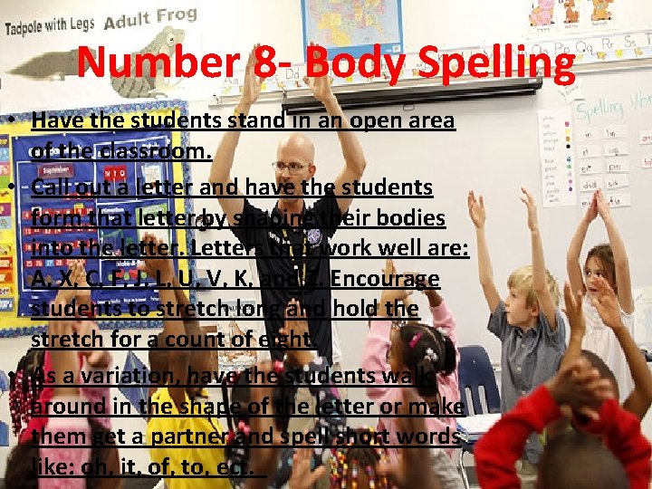 Number 8 - Body Spelling • Have the students stand in an open area