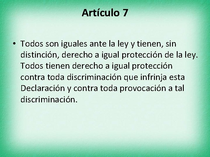 Artículo 7 • Todos son iguales ante la ley y tienen, sin distinción, derecho