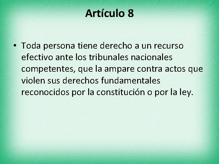 Artículo 8 • Toda persona tiene derecho a un recurso efectivo ante los tribunales