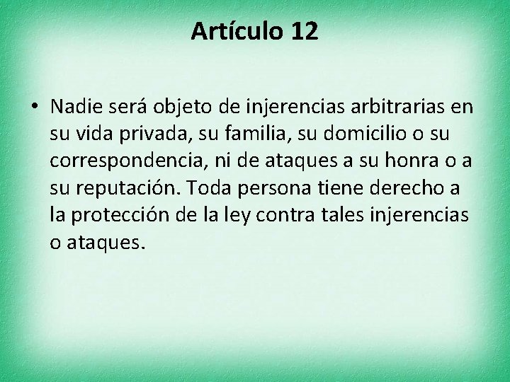 Artículo 12 • Nadie será objeto de injerencias arbitrarias en su vida privada, su