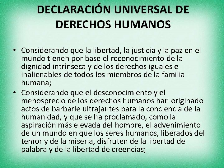 DECLARACIÓN UNIVERSAL DE DERECHOS HUMANOS • Considerando que la libertad, la justicia y la