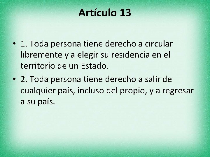 Artículo 13 • 1. Toda persona tiene derecho a circular libremente y a elegir