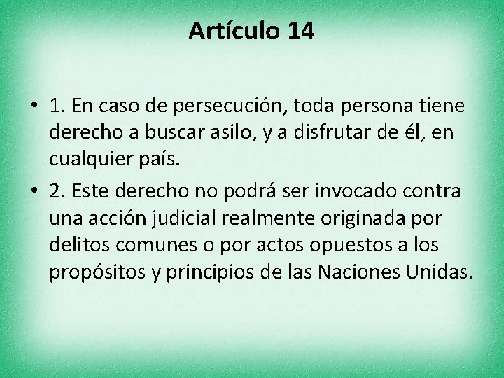 Artículo 14 • 1. En caso de persecución, toda persona tiene derecho a buscar