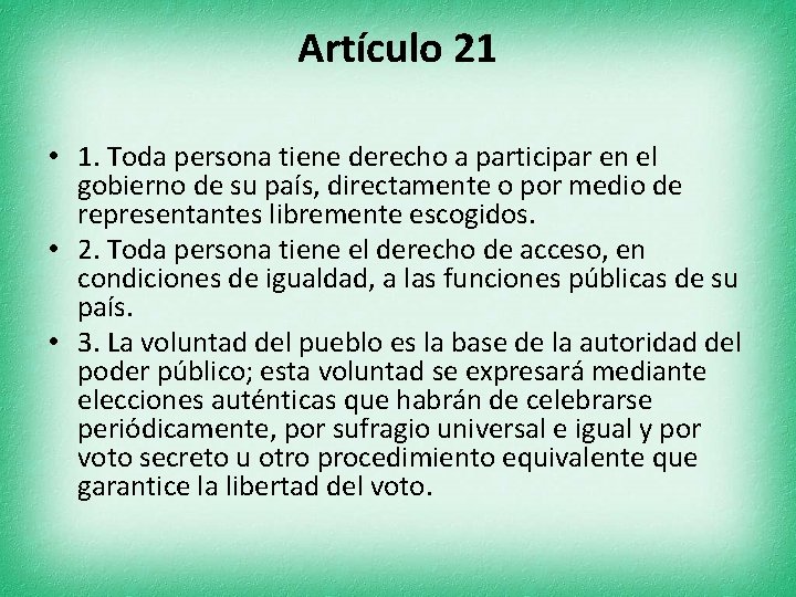 Artículo 21 • 1. Toda persona tiene derecho a participar en el gobierno de