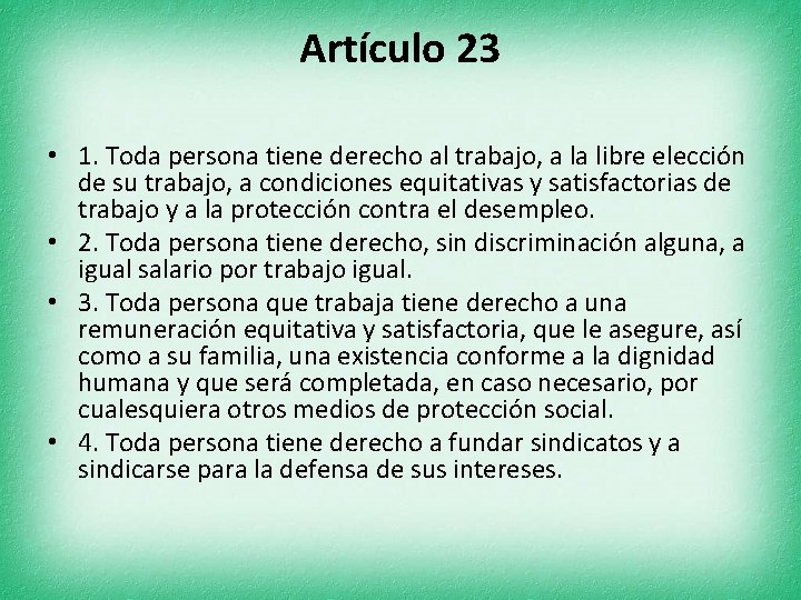 Artículo 23 • 1. Toda persona tiene derecho al trabajo, a la libre elección