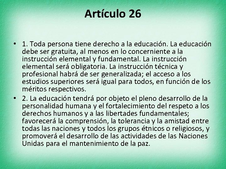 Artículo 26 • 1. Toda persona tiene derecho a la educación. La educación debe