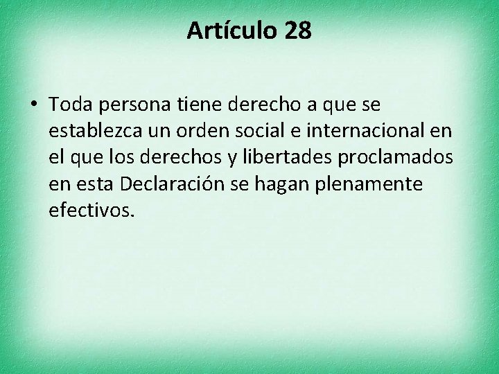 Artículo 28 • Toda persona tiene derecho a que se establezca un orden social