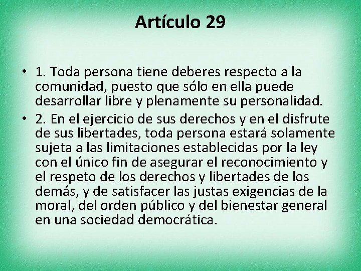 Artículo 29 • 1. Toda persona tiene deberes respecto a la comunidad, puesto que