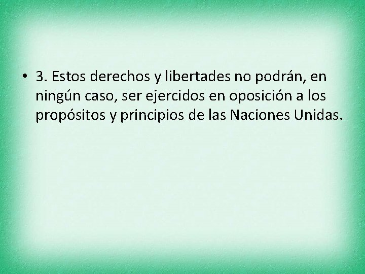  • 3. Estos derechos y libertades no podrán, en ningún caso, ser ejercidos