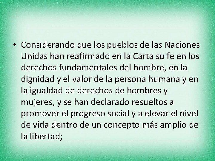  • Considerando que los pueblos de las Naciones Unidas han reafirmado en la