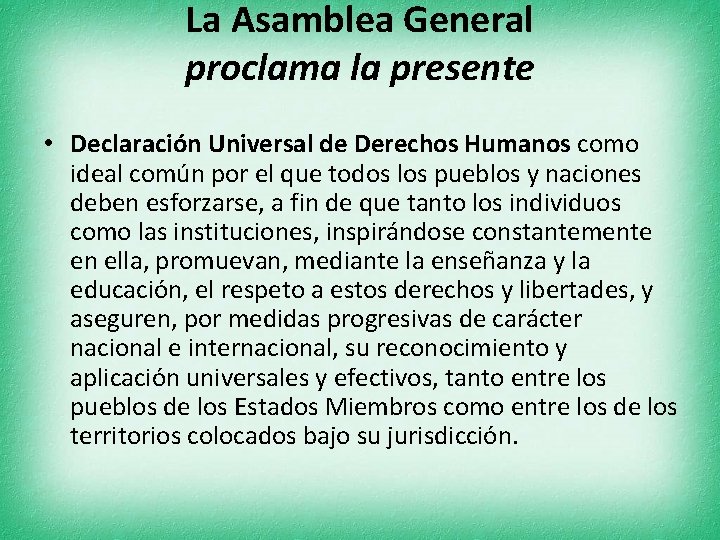 La Asamblea General proclama la presente • Declaración Universal de Derechos Humanos como ideal