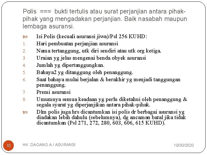 Polis === bukti tertulis atau surat perjanjian antara pihak yang mengadakan perjanjian. Baik nasabah