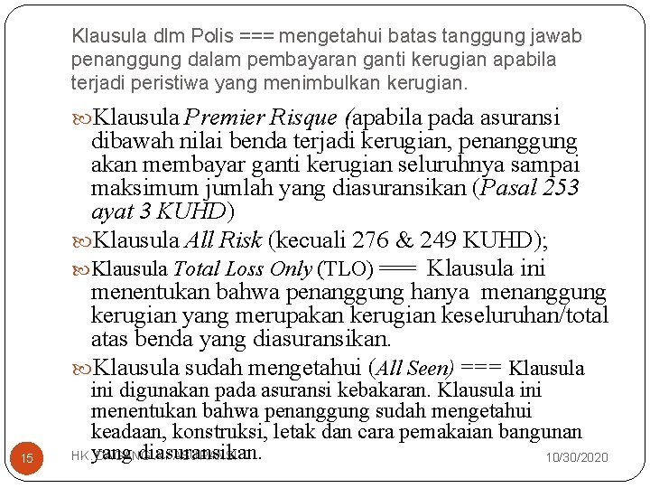 Klausula dlm Polis === mengetahui batas tanggung jawab penanggung dalam pembayaran ganti kerugian apabila