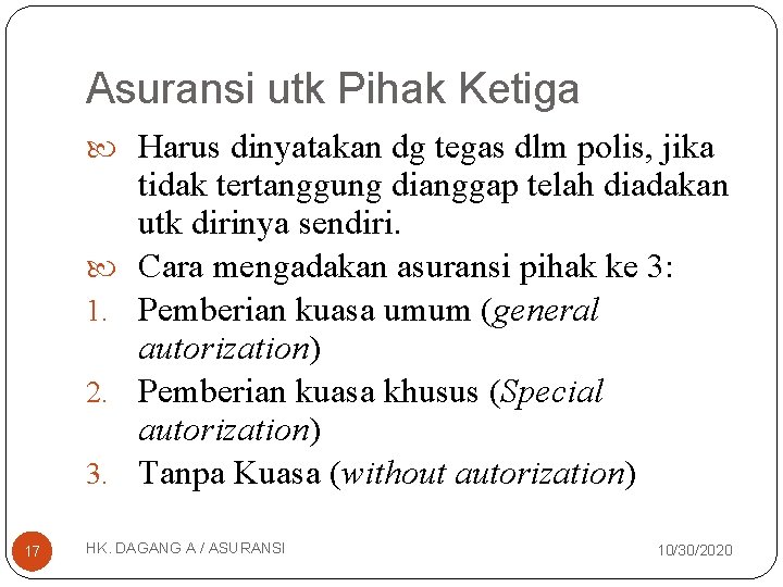 Asuransi utk Pihak Ketiga Harus dinyatakan dg tegas dlm polis, jika 1. 2. 3.