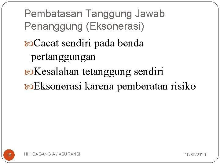 Pembatasan Tanggung Jawab Penanggung (Eksonerasi) Cacat sendiri pada benda pertanggungan Kesalahan tetanggung sendiri Eksonerasi