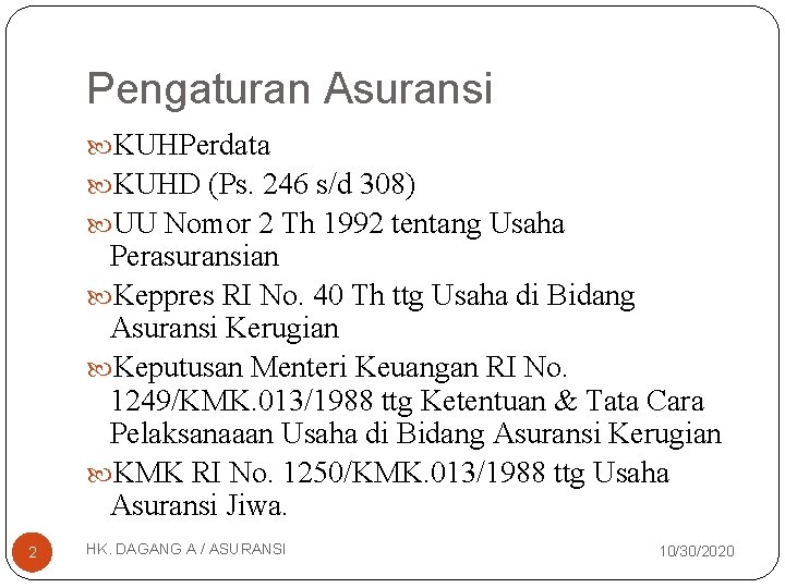 Pengaturan Asuransi KUHPerdata KUHD (Ps. 246 s/d 308) UU Nomor 2 Th 1992 tentang