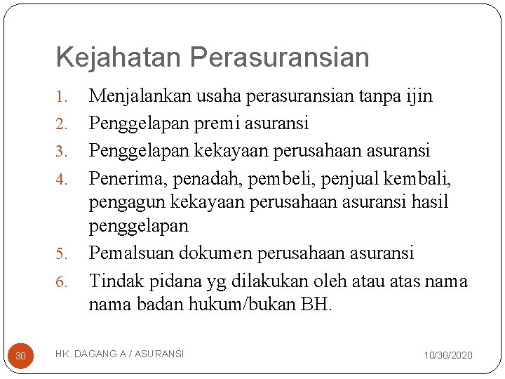 Kejahatan Perasuransian 1. 2. 3. 4. 5. 6. 30 Menjalankan usaha perasuransian tanpa ijin
