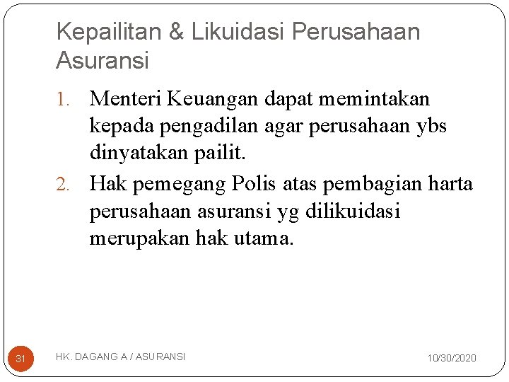 Kepailitan & Likuidasi Perusahaan Asuransi 1. Menteri Keuangan dapat memintakan kepada pengadilan agar perusahaan