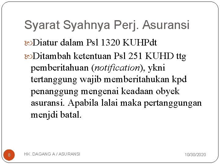 Syarat Syahnya Perj. Asuransi Diatur dalam Psl 1320 KUHPdt Ditambah ketentuan Psl 251 KUHD