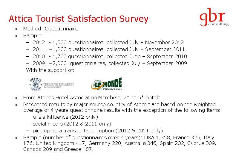 Attica Tourist Satisfaction Survey n n n Method: Questionnaire Sample: – 2012: ~1, 500