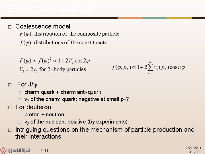 Elliptic flow (scaling) � � Coalescence model For J/y � � � For deuteron