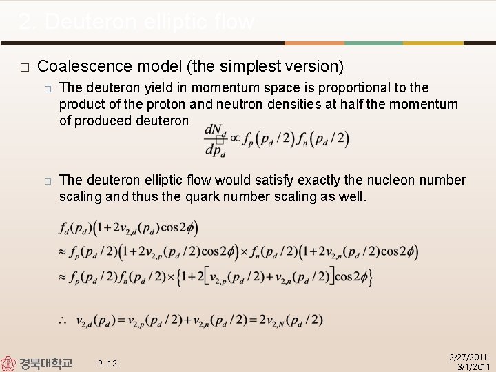 2. Deuteron elliptic flow � Coalescence model (the simplest version) � � The deuteron