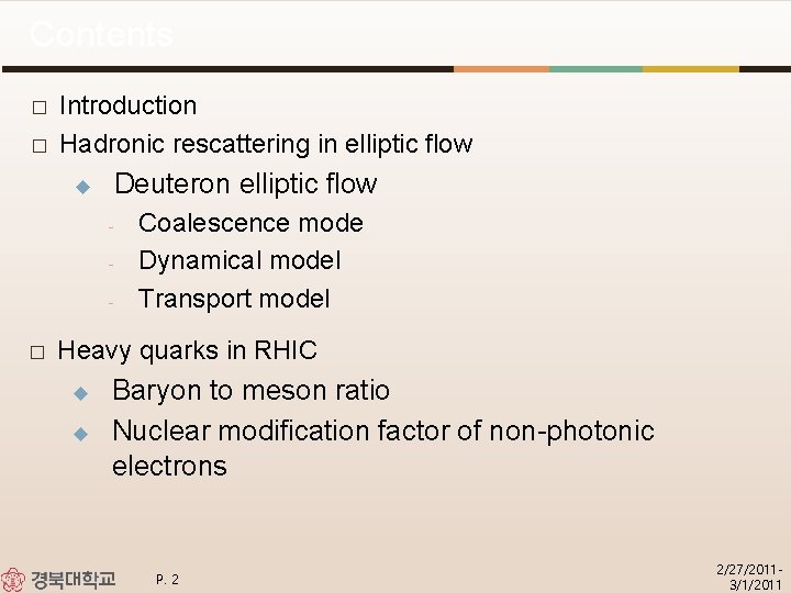 Contents � � Introduction Hadronic rescattering in elliptic flow u Deuteron elliptic flow -