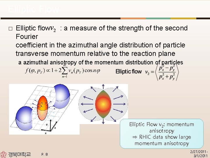 Elliptic Flow � Elliptic flow : a measure of the strength of the second