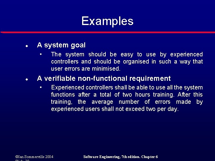 Examples l A system goal • l The system should be easy to use