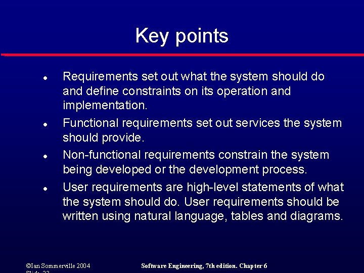 Key points l l Requirements set out what the system should do and define