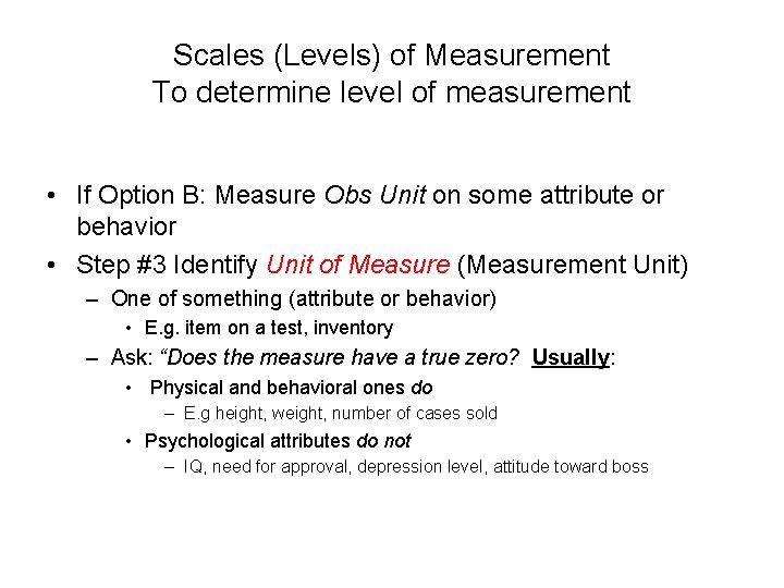 Scales (Levels) of Measurement To determine level of measurement • If Option B: Measure