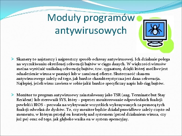 Moduły programów antywirusowych Ø Skanery to najstarszy i najprostszy sposób ochrony antywirusowej. Ich działanie